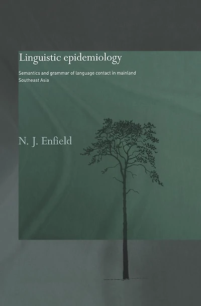 Linguistic Epidemiology: Semantics and Grammar of Language Contact Mainland Southeast Asia