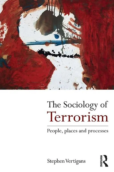 The Sociology of Terrorism: People, Places and Processes