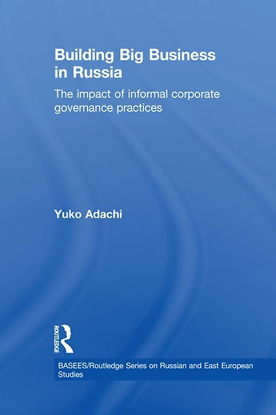 Building Big Business Russia: The Impact of Informal Corporate Governance Practices