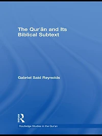 The Qur'an and its Biblical Subtext