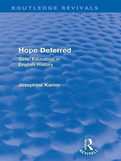 Hope Deferred (Routledge Revivals): Girls' Education English History