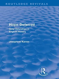 Hope Deferred (Routledge Revivals): Girls' Education English History