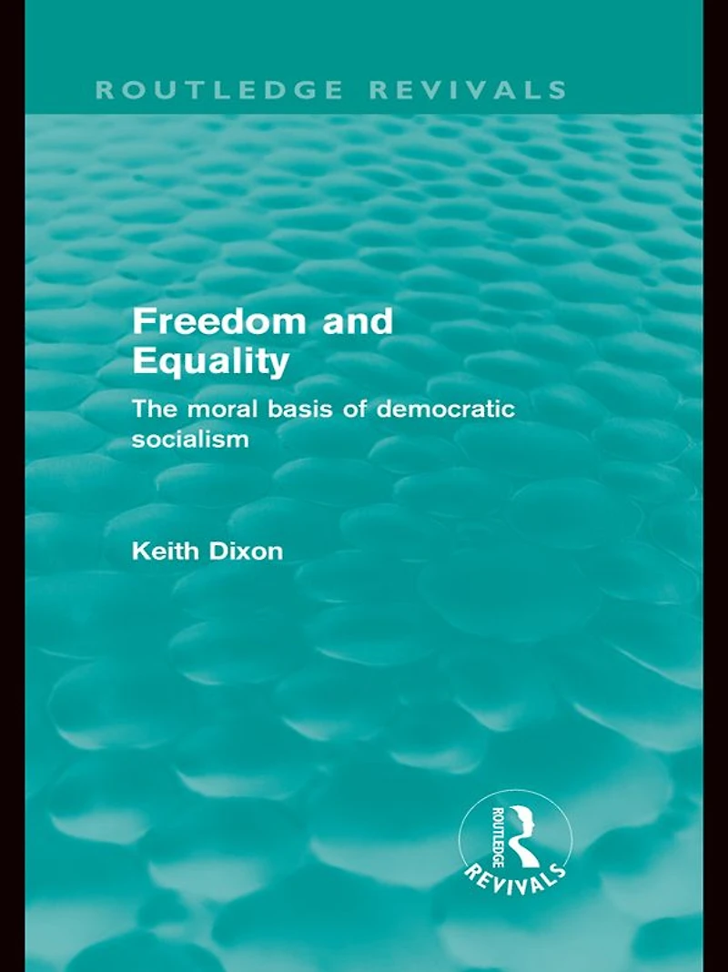 Freedom and Equality (Routledge Revivals): The Moral Basis of Democratic Socialism
