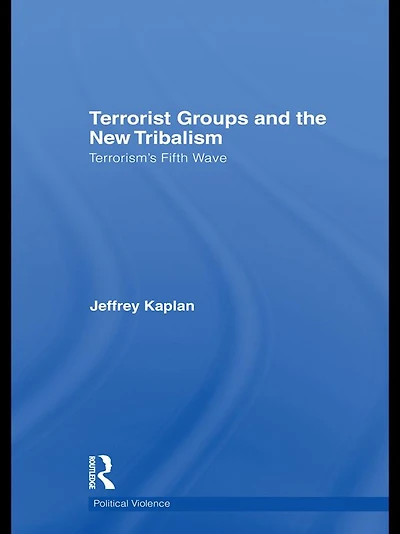 Terrorist Groups and the New Tribalism: Terrorism's Fifth Wave