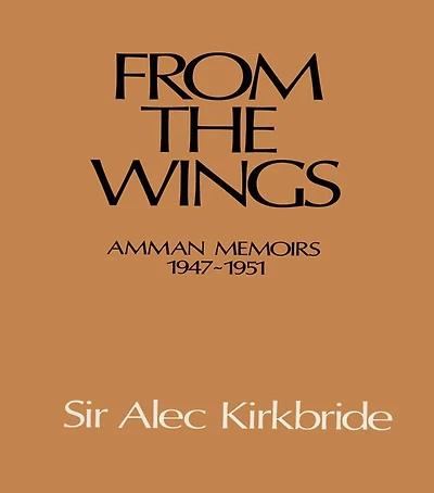From the Wings: Amman Memoirs 1947-1951