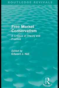 Free Market Conservatism (Routledge Revivals): A Critique of Theory & Practice