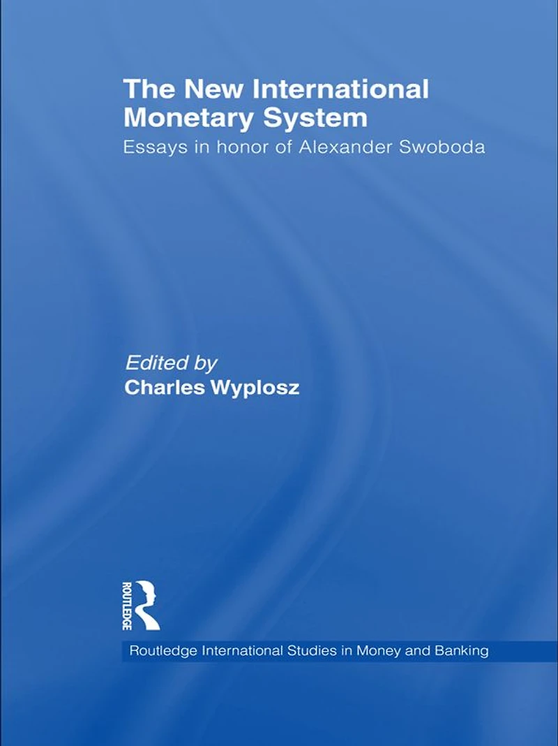 The New International Monetary System: Essays honour of Alexander Swoboda