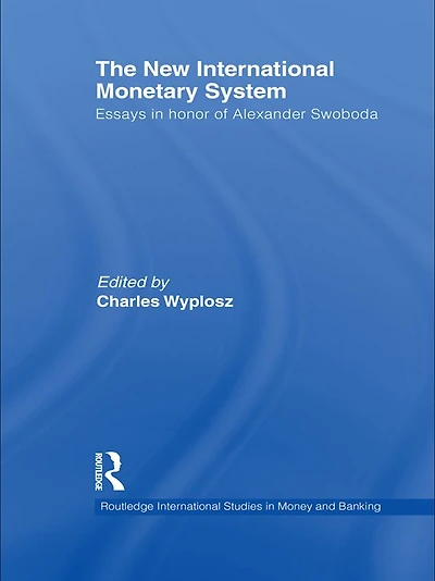 The New International Monetary System: Essays honour of Alexander Swoboda