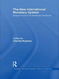 The New International Monetary System: Essays honour of Alexander Swoboda