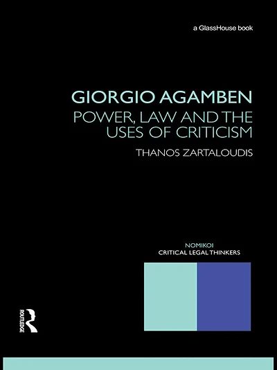 Giorgio Agamben: Power, Law and the Uses of Criticism