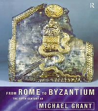 From Rome to Byzantium: The Fifth Century AD
