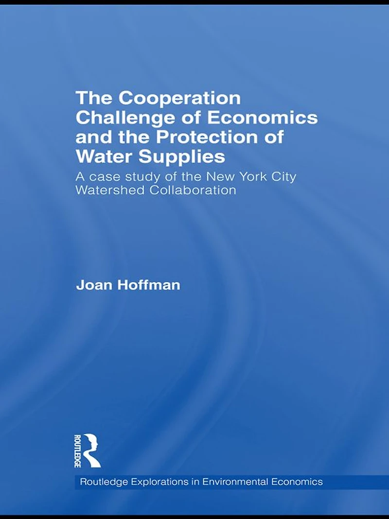 the Cooperation Challenge of Economics and Protection Water Supplies: A Case Study New York City Watershed Collaboration