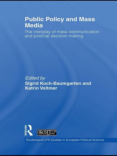 Public Policy and The Mass Media: Interplay of Communication Political Decision Making
