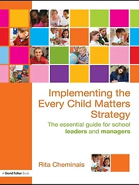 Implementing The Every Child Matters Strategy: Essential Guide for School Leaders and Managers