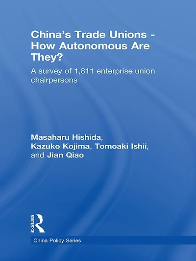 China's Trade Unions - How Autonomous Are They?: A Survey of 1811 Enterprise Union Chairpersons