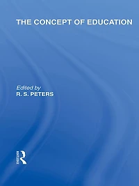 the Concept of Education (International Library Philosophy Volume 17)