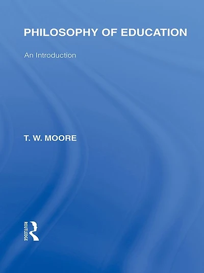 Philosophy of Education (International Library the Volume 14): An Introduction