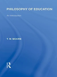 Philosophy of Education (International Library the Volume 14): An Introduction