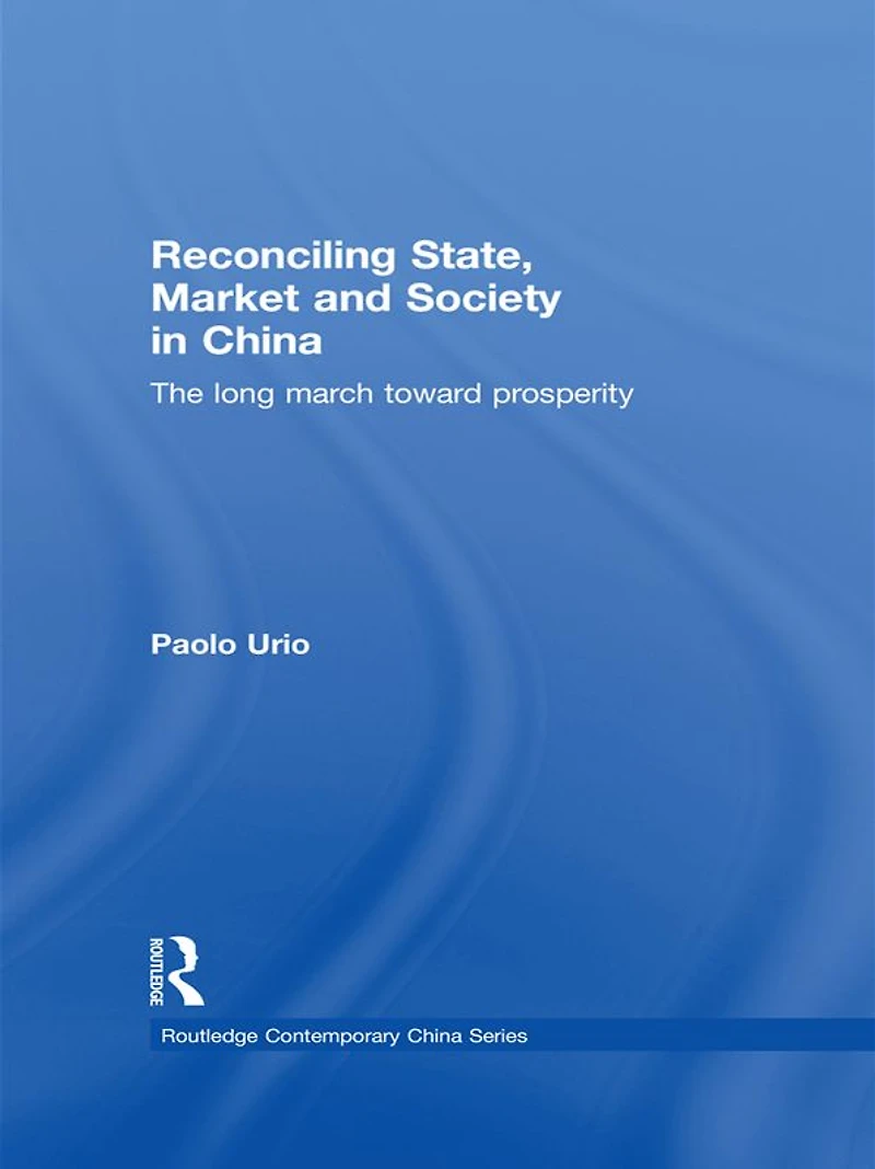 Reconciling State, Market and Society China: The Long March Toward Prosperity