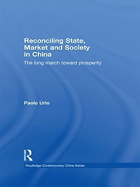 Reconciling State, Market and Society China: The Long March Toward Prosperity