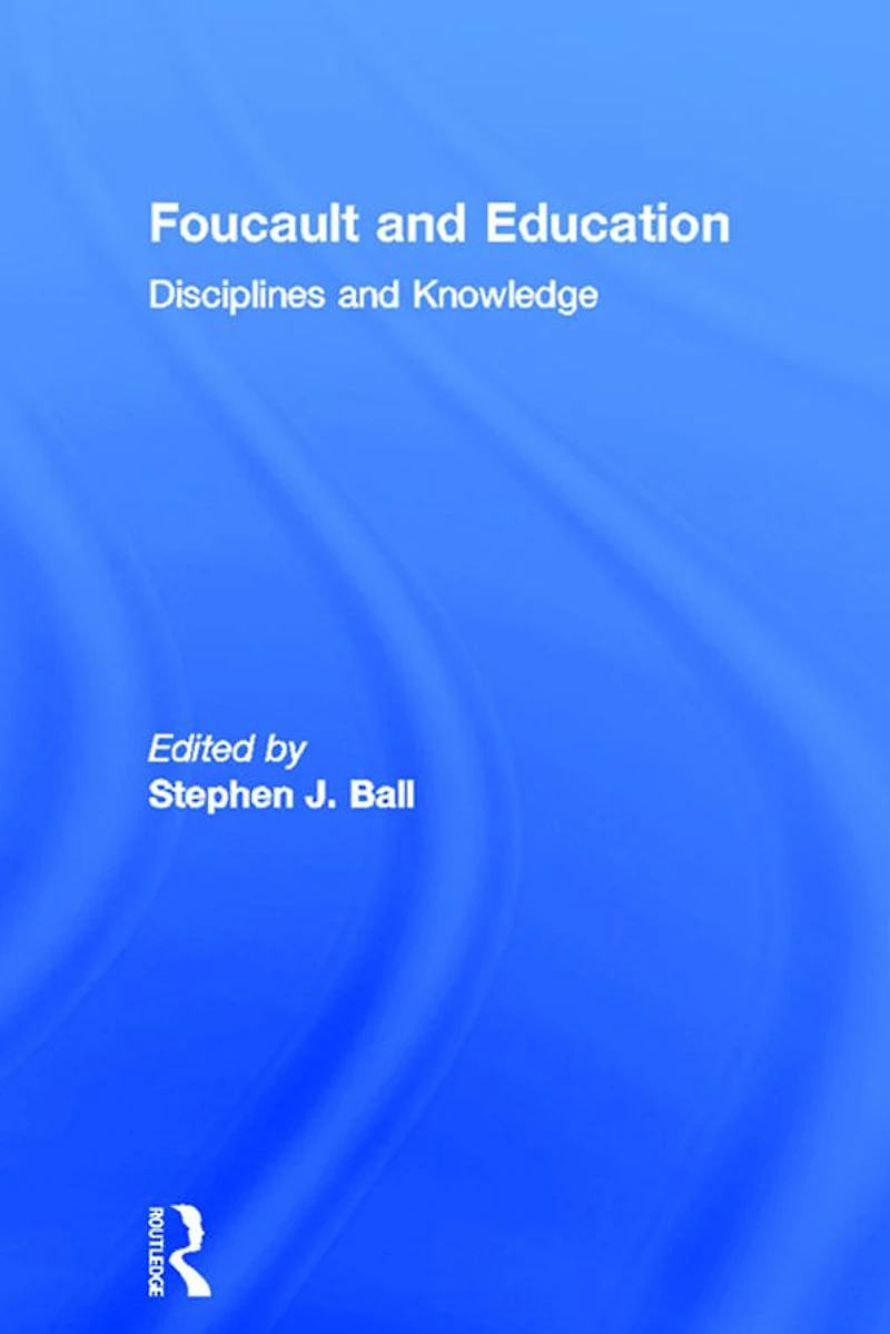 Foucault and Education: Disciplines Knowledge