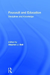 Foucault and Education: Disciplines Knowledge