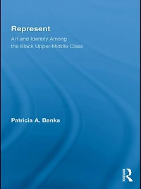 Represent: Art and Identity Among the Black Upper-Middle Class
