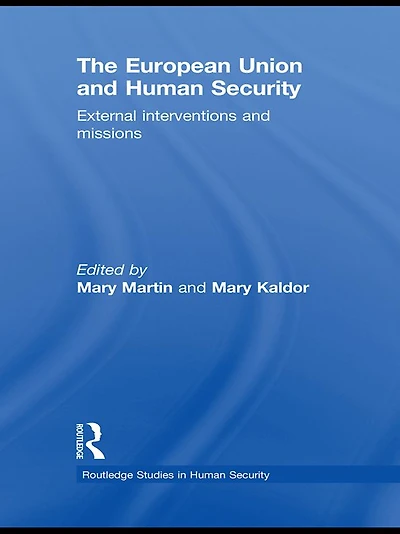 The European Union and Human Security: External Interventions Missions