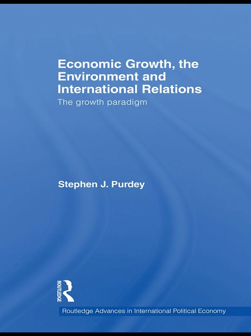 Economic Growth, The Environment and International Relations: Growth Paradigm