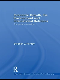 Economic Growth, The Environment and International Relations: Growth Paradigm