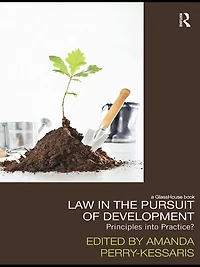 Law the Pursuit of Development: Principles into Practice?