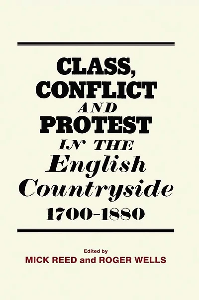 Class, Conflict and Protest the English Countryside, 1700-1880