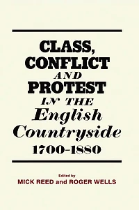 Class, Conflict and Protest the English Countryside, 1700-1880