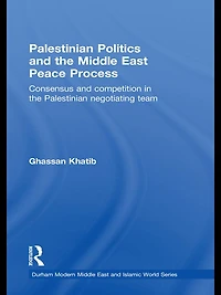 Palestinian Politics and the Middle East Peace Process: Consensus Competition Negotiating Team