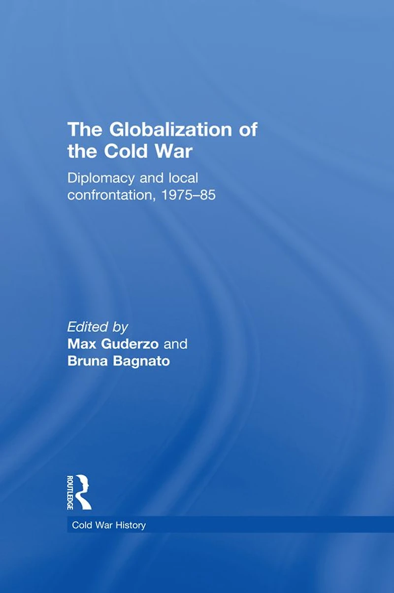 the Globalization of Cold War: Diplomacy and Local Confrontation, 1975-85