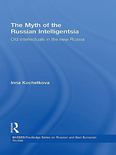 the Myth of Russian Intelligentsia: Old Intellectuals New Russia