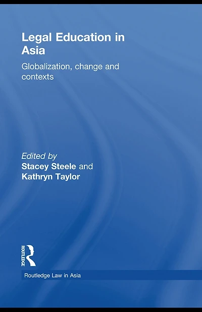 Legal Education Asia: Globalization, Change and Contexts