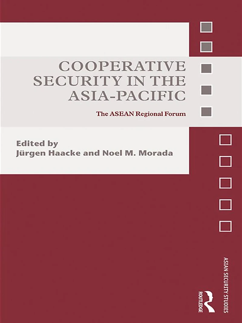 Cooperative Security The Asia-Pacific: ASEAN Regional Forum