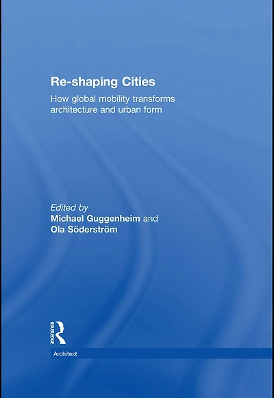 Re-shaping Cities: How Global Mobility Transforms Architecture and Urban Form