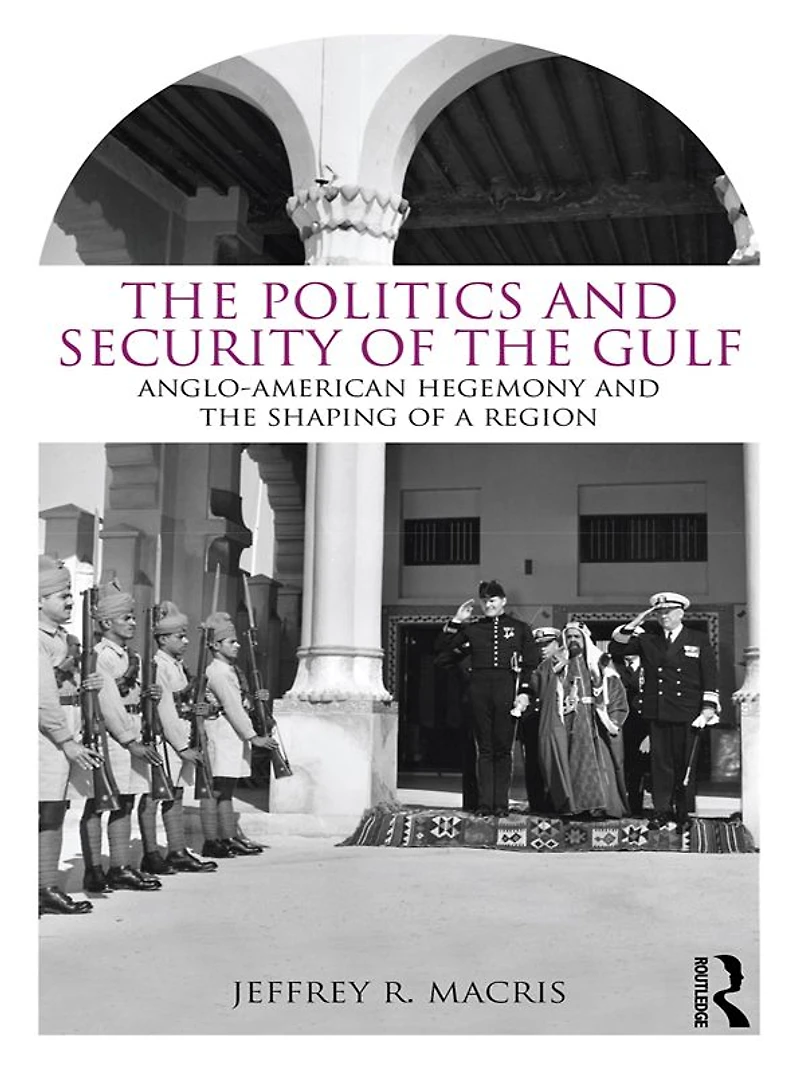 the Politics and Security of Gulf: Anglo-American Hegemony Shaping a Region