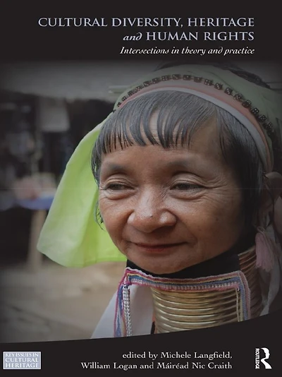 Cultural Diversity, Heritage and Human Rights: Intersections Theory Practice