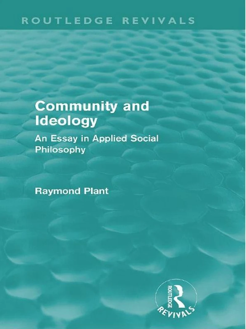 Community and Ideology (Routledge Revivals): An Essay Applied Social Philosphy