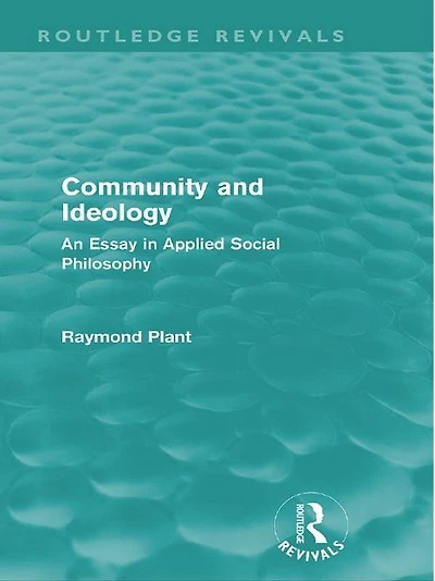 Community and Ideology (Routledge Revivals): An Essay Applied Social Philosphy