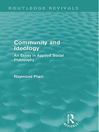 Community and Ideology (Routledge Revivals): An Essay Applied Social Philosphy