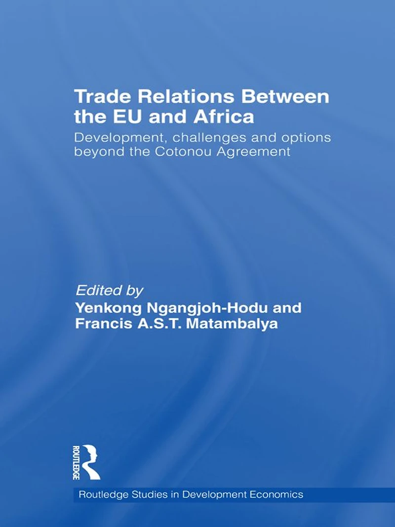 Trade Relations Between the EU and Africa: Development, Challenges Options Beyond Cotonou Agreement