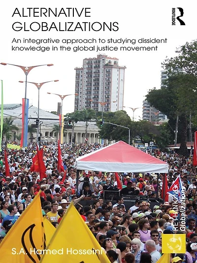 Alternative Globalizations: An Integrative Approach to Studying Dissident Knowledge the Global Justice Movement