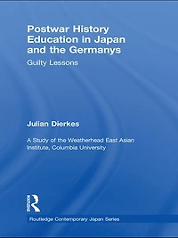 Postwar History Education Japan and the Germanys: Guilty lessons
