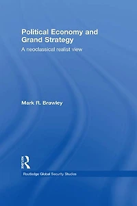 Political Economy and Grand Strategy: A Neoclassical Realist View