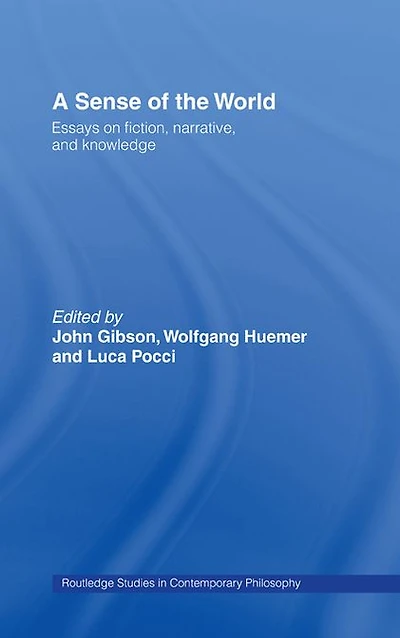 A Sense of the World: Essays on Fiction, Narrative, and Knowledge