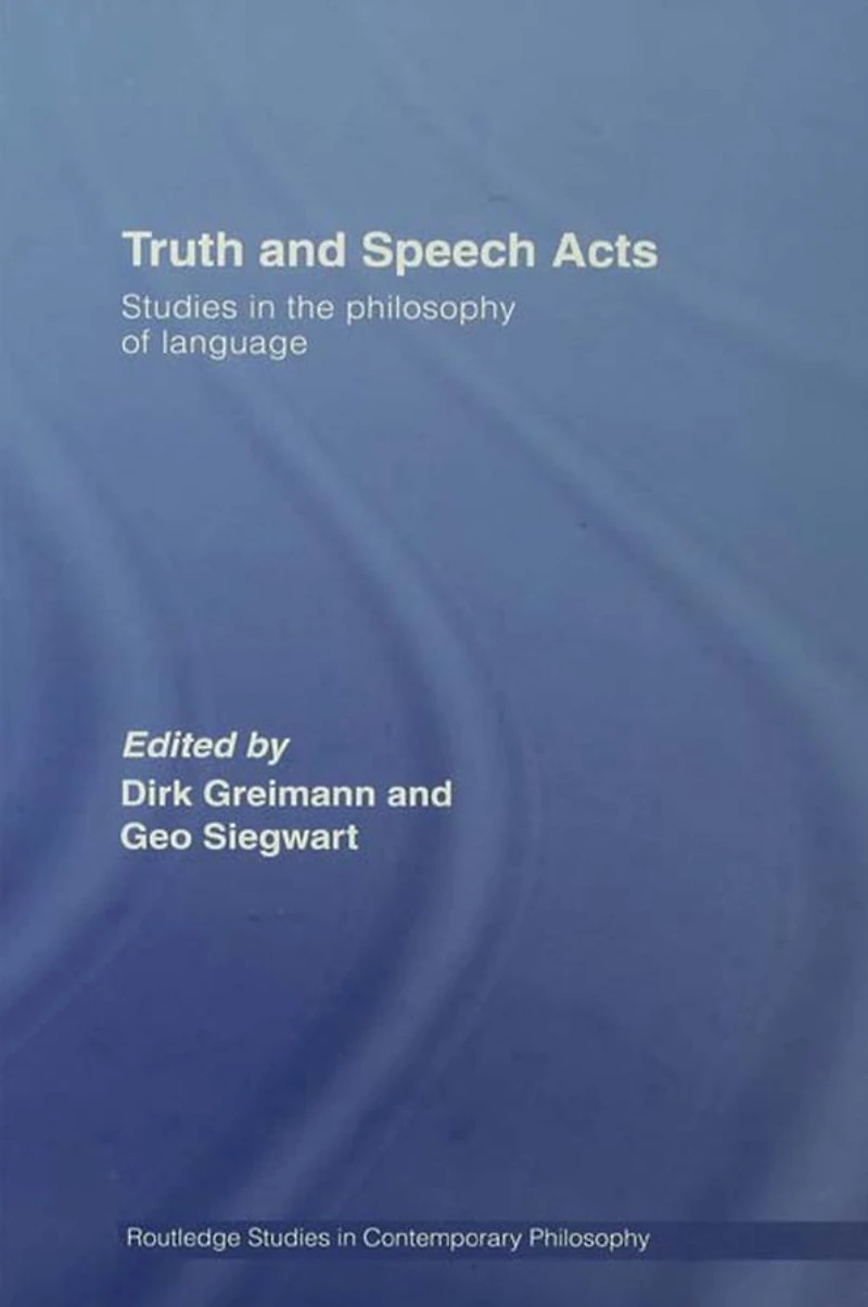 Truth and Speech Acts: Studies the Philosophy of Language